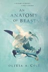 An Anatomy of Beasts - Olivia A. Cole - 9780062644268