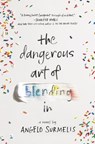 The Dangerous Art of Blending In - SURMELIS,  Angelo - 9780062659002