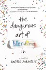 The Dangerous Art of Blending In - Angelo Surmelis - 9780062659019