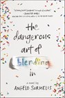 The Dangerous Art of Blending In - Angelo Surmelis - 9780062659026