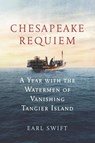 Chesapeake Requiem - Earl Swift - 9780062661395