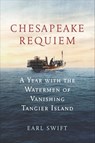 Chesapeake Requiem - Earl Swift - 9780062661418