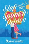 Stefi and the Spanish Prince - Donna Freitas - 9780062662149