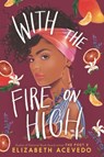 With the Fire on High - Elizabeth Acevedo - 9780062662859