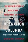 Operation Columba--The Secret Pigeon Service - Gordon Corera - 9780062667083