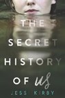 The Secret History of Us - KIRBY,  Jessi - 9780062672049
