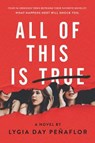 All of This Is True: A Novel - PENAFLOR,  Lygia Day - 9780062673657