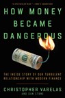 How Money Became Dangerous - Christopher Varelas ; Dan Stone - 9780062684769