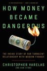 How Money Became Dangerous - Christopher Varelas ; Dan Stone - 9780062684776