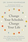 Change Your Schedule, Change Your Life - Dr. Suhas Kshirsagar ; Michelle D. Seaton - 9780062684882