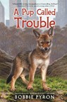 A Pup Called Trouble - Bobbie Pyron - 9780062685223