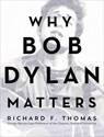 Why Bob Dylan Matters - Richard F. Thomas - 9780062685735