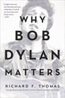 Why Bob Dylan Matters - Richard F. Thomas - 9780062685742