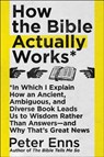 How the Bible Actually Works - ENNS,  Peter - 9780062686749