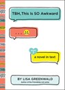 TBH #1: TBH, This Is So Awkward - Lisa Greenwald - 9780062689917