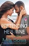 Pretending He's Mine - Mia Sosa - 9780062690395