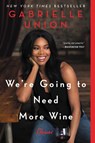 We're Going to Need More Wine - Gabrielle Union - 9780062693990