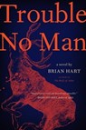 Trouble No Man - Brian Hart - 9780062698339