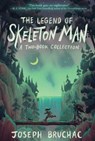 The Legend of Skeleton Man - BRUCHAC,  Joseph - 9780062747686