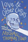 Love & Other Curses - FORD,  Michael Thomas - 9780062791207