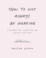 How to Not Always Be Working - Cody Cook-Parrott - 9780062803672