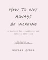 How to Not Always Be Working - Cody Cook-Parrott - 9780062803672