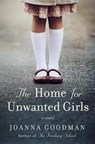 The Home for Unwanted Girls - GOODMAN,  Joanna - 9780062834089