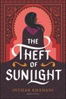 The Theft of Sunlight - Intisar Khanani - 9780062835765