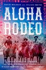 Aloha Rodeo - David Wolman ; Julian Smith - 9780062836021