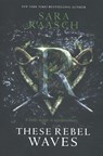 These Rebel Waves - RAASCH,  Sara - 9780062842725