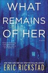 What Remains of Her - Eric Rickstad - 9780062843333