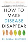 How to Make Disease Disappear - Rangan Chatterjee - 9780062846334