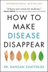 How to Make Disease Disappear - Rangan Chatterjee - 9780062846358