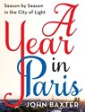 A Year in Paris - John Baxter - 9780062846884