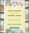 Clean Mama's Guide to a Healthy Home - Becky Rapinchuk - 9780062856333