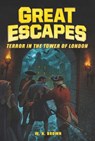 Great Escapes #5: Terror in the Tower of London - W. N. Brown ; Michael Burgan - 9780062860491