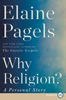 Why Religion?: A Personal Story - Elaine Pagels - 9780062860989