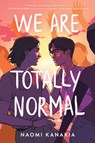 We Are Totally Normal - Naomi Kanakia - 9780062865830
