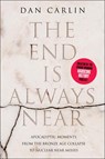 The End Is Always Near - Dan Carlin - 9780062868053