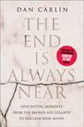 The End Is Always Near - Dan Carlin - 9780062868060