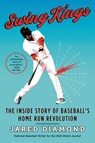 Swing Kings: The Inside Story Of Baseball's Home Run Revolution - Jared Diamond - 9780062872111