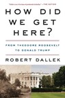 How Did We Get Here? - Robert Dallek - 9780062873002