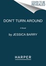 Don't Turn Around - Jessica Barry - 9780062874870