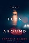 Don't Turn Around - Jessica Barry - 9780062874887