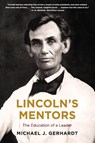 Lincoln's Mentors - Michael J. Gerhardt - 9780062877185