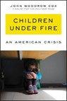 Children Under Fire - John Woodrow Cox - 9780062883957