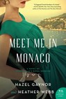 Meet Me in Monaco - Hazel Gaynor ; Heather Webb - 9780062885371
