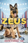 Zeus, Dog of Chaos - Kristin O'Donnell Tubb - 9780062885944