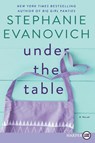 Under The Table [Large Print] - Stephanie Evanovich - 9780062887580
