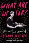 What Are We For? - Eleanor Roosevelt - 9780062889478